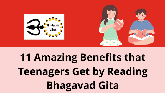 Should Teenagers Read Bhagavad Gita? – YES, Know the 11 Amazing Benefits That You Get