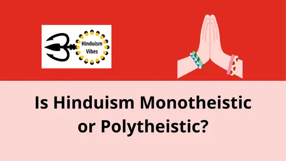 Are You Confused if Hinduism is Monotheistic or Polytheistic?